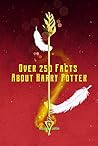 Over 250 Facts About Harry Potter