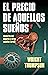El precio de aquellos sueños: Historias del deporte y otros asuntos serios
