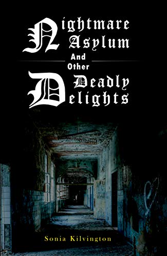 Nightmare Asylum & Other Deadly Delights (Kindle Edition)