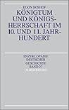 Königtum und Königsherrschaft im 10. und 11. Jahrhundert (Enzyklopädie deutscher Geschichte, #27)