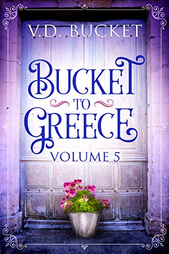 Bucket To Greece Volume 5: A Comical Living Abroad Adventure (Kindle Edition)