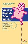 Tıpta ve Sağlıkta Balon Bilgiler: Şişirilmiş Sağlık İddialarını Patlatmanın İpuçları