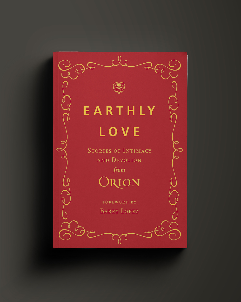 Earthly Love: Stories of Intimacy and Devotion from Orion Magazine