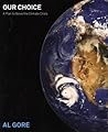 Our Choice: A Plan to Solve the Climate Crisis by Gore, Al 1st (first) Edition [Paperback(2009)]