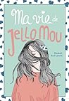 Ma vie de jello mou