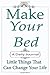 Make Your Bed Little Things That Can Change Your Life: A Daily Journal: Gratitude Journal:Art of Decluttering and Organizing