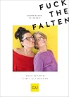 Fuck the Falten: Wild bleiben statt alt werden (Gesund im Alter) (German Edition) Fuck the Falten: Wild bleiben statt alt werden (Gesund im Alter) (German Edition)