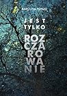 Jest tylko rozczarowanie Jest tylko rozczarowanie