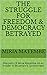 The Struggle For Freedom & Democracy Betrayed by Miria Matembe