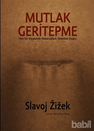 Mutlak Geritepme : Yeni Bir Diyalektik Materyalizm Temeline Doğru