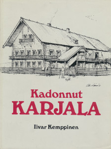 Kadonnut Karjala: Karjalaisen talonpoikaiskulttuurin piirteet (Finnish Edition)