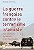 La Guerre Francaise contre le Terrorisme Islamiste by Grégor Mathias