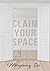Claim Your Space