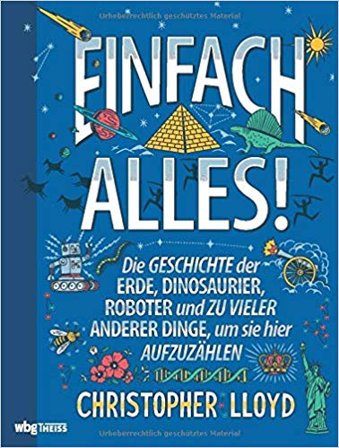 Einfach alles! Die Geschichte der Erde, Dinosaurier, Roboter & zu vieler Dinge, um sie hier aufzuzählen
