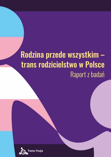 Rodzina przede wszystkim – trans rodzicielstwo w Polsce. Raport z badań