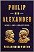 Philip and Alexander: Kings...