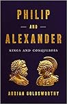 Philip and Alexander by Adrian Goldsworthy