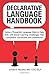 Declarative Language Handbook: Using a Thoughtful Language Style to Help Kids with Social Learning Challenges Feel Competent, Connected, and Understood