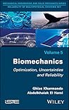 Biomechanics: Optimization, Uncertainties and Reliability (Reliability of Multiphysical Systems Set, 5)