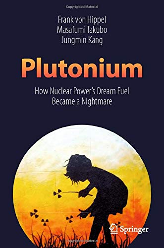 Plutonium: How Nuclear Power’s Dream Fuel Became a Nightmare (Hardcover)