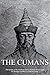 The Cumans by Charles River Editors