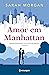 Amor em Manhattan by Sarah Morgan Amor em Manhattan by Sarah Morgan