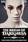 The Reign of Darkness by Britney Jackson