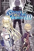 Is It Wrong to Try to Pick Up Girls in a Dungeon? On the Side: Sword Oratoria Light Novels, Vol. 10