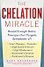The Chelation Revolution: B...