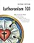 Lutheranism 101
