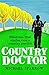 Country Doctor: Hilarious True Stories from a Rural Practice (The Country Doctor series)