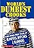 World's Dumbest Crooks, and Other True Tales of Bloopers, Botches & Blunders