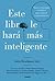 Este libro le hará más inteligente: Nuevos conceptos científicos para mejorar su pensamiento