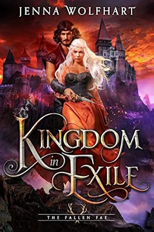 Kingdom In Exile The Fallen Fae 2 By Jenna Wolfhart