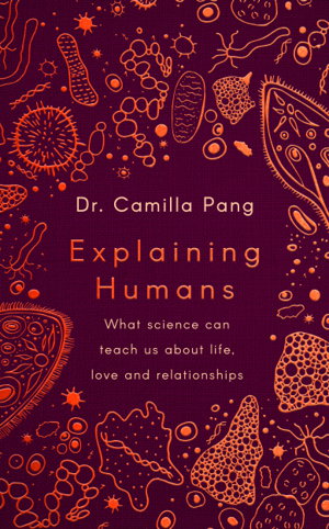 Explaining Humans: What Science Can Teach Us about Life, Love and Relationships (Hardcover)