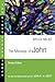 The Message of John (The Bible Speaks Today Series)