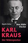 Karl Kraus: Der Widersprecher. Biografie (German Edition) Karl Kraus: Der Widersprecher. Biografie (German Edition)