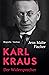 Karl Kraus: Der Widersprecher. Biografie (German Edition)