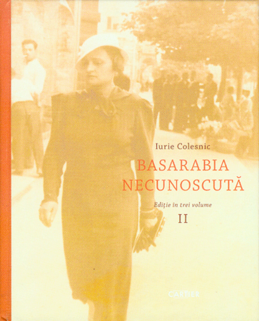 Basarabia necunoscuta: Editie in trei volume: II