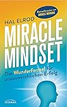 Miracle Mindset: Die Wunderformel für unausweichlichen Erfolg - Mit 30-Tage-Programm (German Edition)