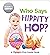 Who Says Hippity Hop?: A Hi...