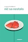 Nič sa nestalo by Zuzana Šmatláková