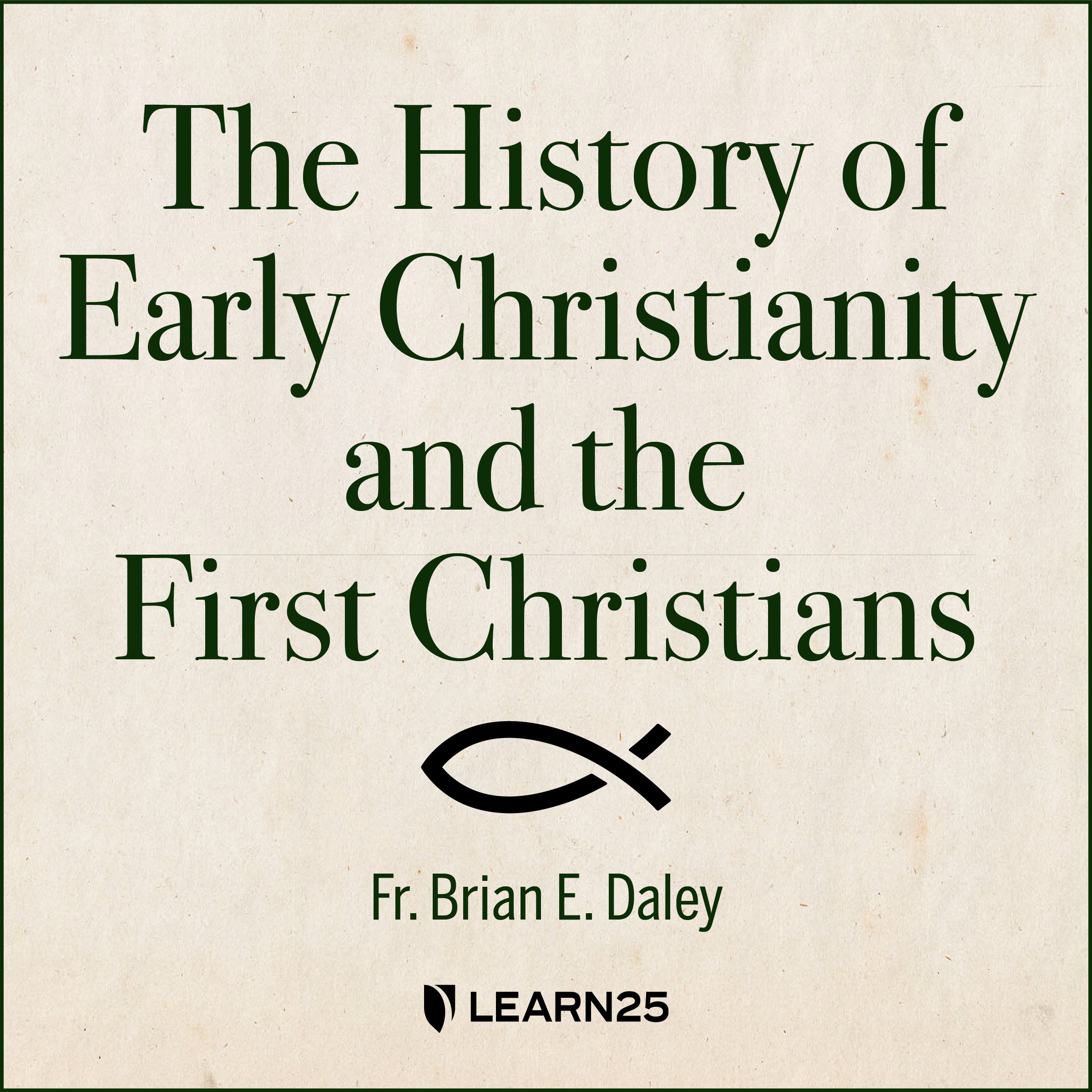 The History of Early Christianity and the First Christians