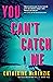 You Can't Catch Me by Catherine McKenzie
