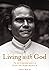 Living with God: The autobi...
