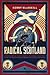 Radical Scotland by Kenny MacAskill