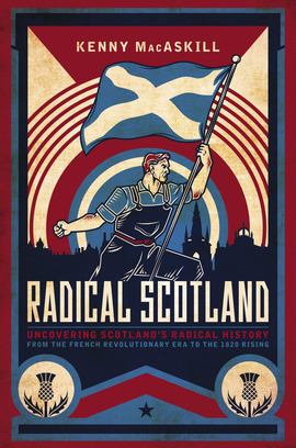Radical Scotland: Uncovering Scotland's Radical History (Kindle Edition)