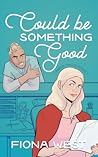 Could Be Something Good by Fiona West