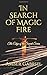 In Search of Magic Fire (The Edge of the Sword)