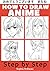 How to Draw Anime for Begin...
